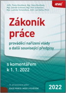 Zákoník práce 2022: prováděcí nařízení vlády a další související předpisy s komentářem k 1. 1. 2022 - Kniha