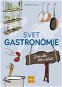 Svet gastronómie: Príručka, ktorú hľadáš - Kniha