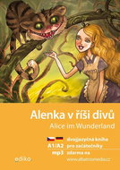Alenka v říši divů Alice im Wunderland: dvojjazyčná kniha pro začátečníky - Kniha