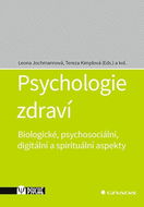 Psychologie zdraví: Biologické, psychosociální, digitální a spirituální aspekty - Kniha