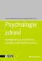Psychologie zdraví: Biologické, psychosociální, digitální a spirituální aspekty - Kniha