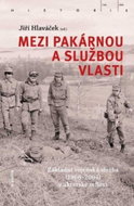 Mezi pakárnou a službou vlasti: Základní vojenská služba (1968–2004) v aktérské reflexi - Kniha