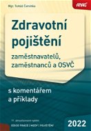 Zdravotní pojištění 2022: zaměstnavatelů, zaměstnanců a OSVČ s komentářem a příklady - Kniha