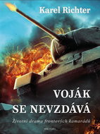 Voják se nevzdává: Životní drama frontových kamarádů - Kniha
