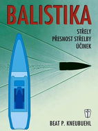 Balistika: Střely, přestnost střelby, účinek - Kniha