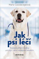 Jak psi léčí: Nejlepší přítel člověka umí být i jeho nejlepším lékařem - Kniha