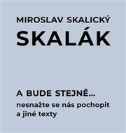A bude stejně...: Nesnažte se nás pochopit a jiné texty - Kniha