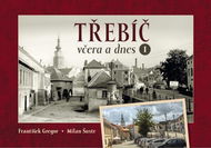 Třebíč včera a dnes I. - Kniha