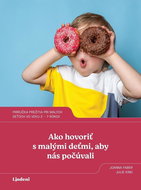 Ako hovoriť s malými deťmi, aby nás počúvali: Príručka prežitia pri malých deťoch vo veku 2-7 rokov - Kniha