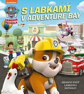 Labková patrola S labkami v Adventure Bay: Objavuj svet Labkovej patroly - Kniha