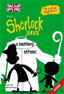 Sherlock JUNIOR a bezhlavý střelec: Čti a uč se angličtinu! Sherlock Junior 2 - Kniha
