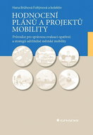 Hodnocení plánů a projektů mobility: Průvodce pro správnou evaluaci opatření a strategií udržitelné  - Kniha