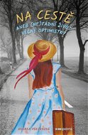 Na cestě: aneb (ne)fádní život věčné optimistky - Kniha