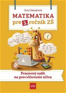 Matematika pre 3. ročník ZŠ: Pracovný zošit na precvičovanie učiva - Kniha