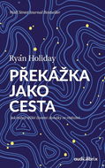 Překážka jako cesta: Jak měnit těžké životní zkoušky ve vítězství - Kniha