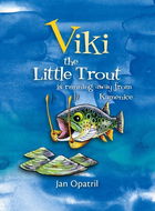 Viki the Little Trout is running away from Kamenice   - Kniha