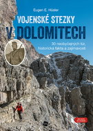 Vojenské stezky v Dolomitech: 30 neobyčejných túr, historická fakta a zajímavosti - Kniha