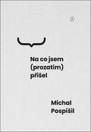 Na co jsem (prozatím) přišel  - Kniha