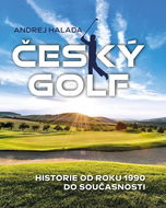Český golf: Historie od roku 1990 do současnosti - Kniha