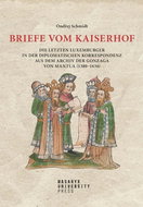 Briefe vom Kaiserhof: Die letzten Luxemburger in der diplomatischen Korrespondenz - Kniha