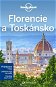 Florencie a Toskánsko: Přehledné mapy. Užitečné tipy na cestu. Praktické doporučení - Kniha