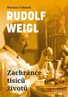 Rudolf Weigl Zachránce tisíců životů  - Kniha