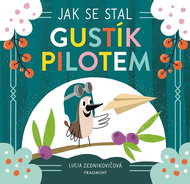Jak se stal Gustík pilotem  - Kniha