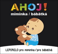 Ahoj! miminka / bábätká Leporelo pro miminka / pre bábätká - Kniha