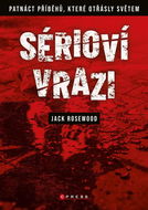 Sérioví vrazi: Patnáct příběhů, které otřásly světem - Kniha