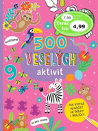 500 veselých aktivít: Pre bystré hlavičky do škôlky i školičky - Kniha