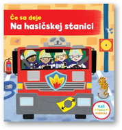 Čo sa deje Na hasičskej stanici - Kniha