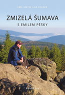 Zmizelá Šumava S Emilem pěšky - Kniha