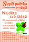 Slepičí polévka pro duši Najděte své štěstí: 101 inspirativních příběhů o hledání svého poslání, váš - Kniha