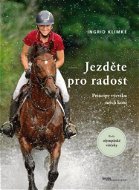Jezděte pro radost: Principy výcviku mých koní - Kniha