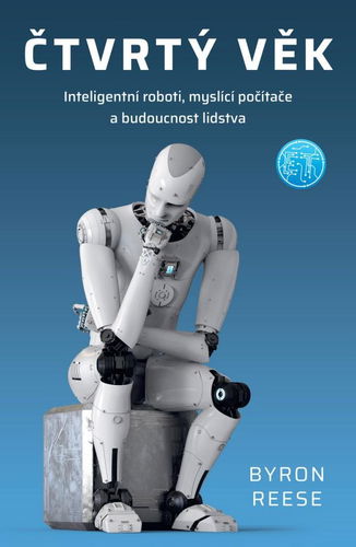 Čtvrtý věk: Inteligentní roboti, myslící počítače a budoucnost lidstva - Kniha - Hlavní obrázek