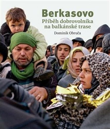 Berkasovo: Příběh dobrovolníka na balkánské trase - Kniha - Hlavní obrázek