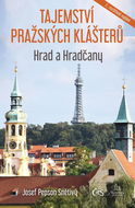 Tajemství pražských klášterů Hrad a Hračany: 2., rozšířené vydání - Kniha