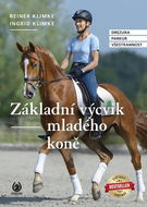 Základní výcvik mladého koně: Drezura Parkur Všestrannost - Kniha