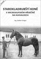 Starokladrubští koně v arcibiskupském hřebčíně na Hukvaldech - Kniha