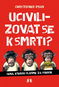 Ucivilizovat se k smrti?: Cena, kterou platíme za pokrok - Kniha