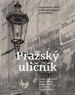 Pražský uličník: Encyklopedie názvů pražských veřejných prostranství - Kniha