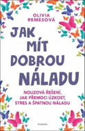 Jak mít dobrou náladu: Nouzová řešení, jak přemoci úzkost, stres a špatnou náladu - Kniha
