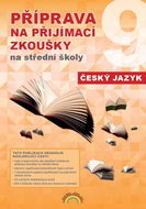 Příprava na přijímací zkoušky na střední školy Český jazyk   - Kniha