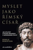 Myslet jako římský císař: Jak uplatnit stoickou moudrost v každodenním životě - Kniha