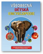 Všeobecná dětská encyklopedie: Základní informace o celém světě shrnuté v jednom svazku - Kniha