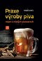Praxe výroby piva nejen v malých pivovarech   - Kniha