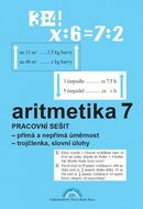 Aritmetika 7 Pracovní sešit: přímá a nepřímá úměrnost, trojčlenka, slovní úlohy - Kniha