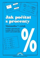 Jak počítat s procenty Matematika 7. ročník: Počítání s procenty pro každého, kdo se je chce naučit  - Kniha