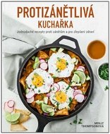 Protizánětlivá kuchařka: Jednoduché recepty proti zánětům a pro zlepšení zdraví - Kniha