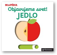 Objavujeme svet! Jedlo: MiniPÉDIA - Kniha